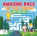 Image for Amazing Race to the Finish Mazes Kids Book
