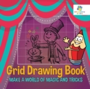 Image for Grid Drawing Book Make A World of Magic and Tricks