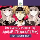 Image for Drawing Book of Anime Characters for Older Kids