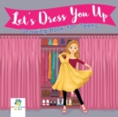 Image for Let&#39;s Dress You Up Drawing Book for Teens
