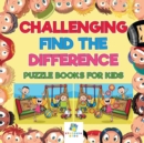 Image for Challenging Find the Difference Puzzle Books for Kids