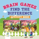 Image for Brain Games Find the Difference Activity Book