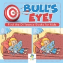 Image for Bull&#39;s Eye! Find the Difference Books for Kids