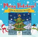 Image for Merry Holidays! Color by Number for Kids