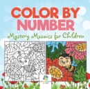 Image for Color by Number Mystery Mosaics for Children