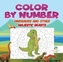 Image for Color by Number Dinosaurs and Other Majestic Beasts