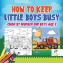 Image for How to Keep Little Boys Busy Color by Number for Boys Age 7