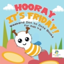 Image for Hooray, It&#39;s Friday! Weekend Dot to Dots Books for Kids 4-6