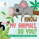 Image for I Know My Animals, Do You? Connect the Dots Awesome Animals