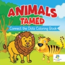 Image for Animals Tamed Connect the Dots Coloring Book