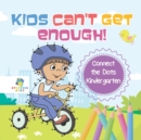 Image for Kids Can&#39;t Get Enough! Connect the Dots Kindergarten
