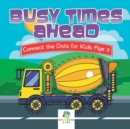 Image for Busy Times Ahead Connect the Dots for Kids Age 9