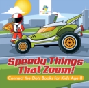 Image for Speedy Things That Zoom! Connect the Dots Books for Kids Age 8