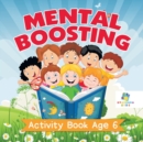 Image for Mental Boosting Activity Book Age 6