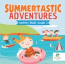 Image for Summertastic Adventures Activity Book Grade 2
