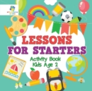 Image for Lessons for Starters Activity Book Kids Age 2