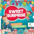 Image for Sweet Surprise Activity Book 6 Year Old Girl
