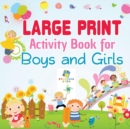 Image for Large Print Activity Book for Boys and Girls