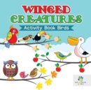 Image for Winged Creatures Activity Book Birds