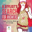 Image for A Stylist&#39;s Search for Answers Girl&#39;s Activity Book 3rd Grade