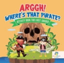 Image for Arggh! Where&#39;s That Pirate? Activity Book for First Grader