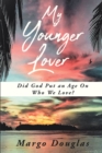 Image for My Younger Lover : Did God Put An Age On Who We Love?