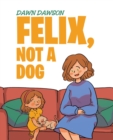 Image for Felix, Not A Dog