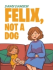 Image for Felix, Not a Dog