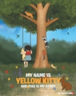 Image for My Name Is Yellow Kitty and This Is My Story