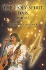 Image for The Holy Spirit, Elvis, and Me