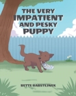 Image for The Very Impatient and Pesky Puppy
