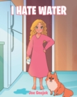Image for I Hate Water