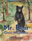 Image for Mr. Bear Goes Nowhere
