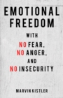 Image for Emotional Freedom With No Fear, No Anger, and No Insecurity