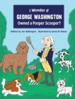 Image for I Wonder if George Washington Owned a Pooper Scooper?