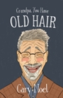 Image for Grandpa, You Have Old Hair