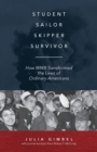 Image for Student, Sailor, Skipper, Survivor : How WWII Transformed the Lives of Ordinary Americans