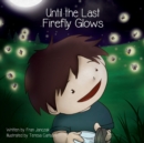 Image for Until the Last Firefly Glows