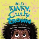 Image for Ari J.&#39;s Kinky, Curly Crown