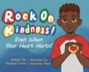 Image for Rock On, Kindness! Even When Your Heart Hurts!