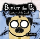 Image for Bunker the Pug : Creatures of the Couch