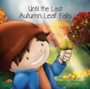 Image for Until the Last Autumn Leaf Falls