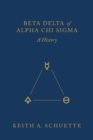Image for Beta Delta of Alpha Chi Sigma (A History)