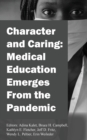 Image for Character and Caring : Medical Education Emerges From the Pandemic