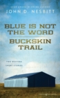 Image for Blue Is Not the Word / Buckskin Trail