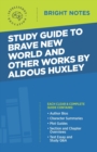 Image for Study Guide to Brave New World and Other Works by Aldous Huxley