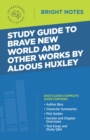 Image for Study Guide to Brave New World and Other Works by Aldous Huxley.
