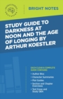 Image for Study Guide to Darkness at Noon and The Age of Longing by Arthur Koestler