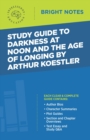 Image for Study Guide to Darkness at Noon and The Age of Longing by Arthur Koestler.