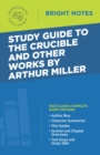 Image for Study Guide to The Crucible and Other Works by Arthur Miller.